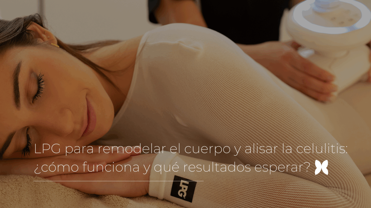 LPG para remodelar el cuerpo y alisar la celulitis