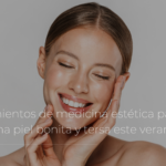 Tratamientos de medicina estética en verano