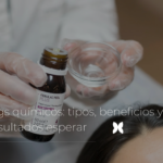 peelings químicos tipos beneficios y qué resultados esperar